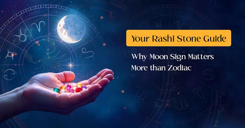 Your Rashi Stone Guide: Why Moon Sign Matters More than Zodiac