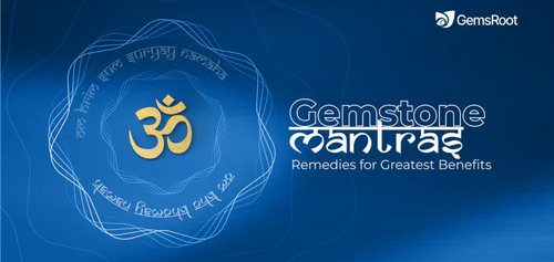 Gemstone Mantras: Gemstone Remedies for Greatest Benefits