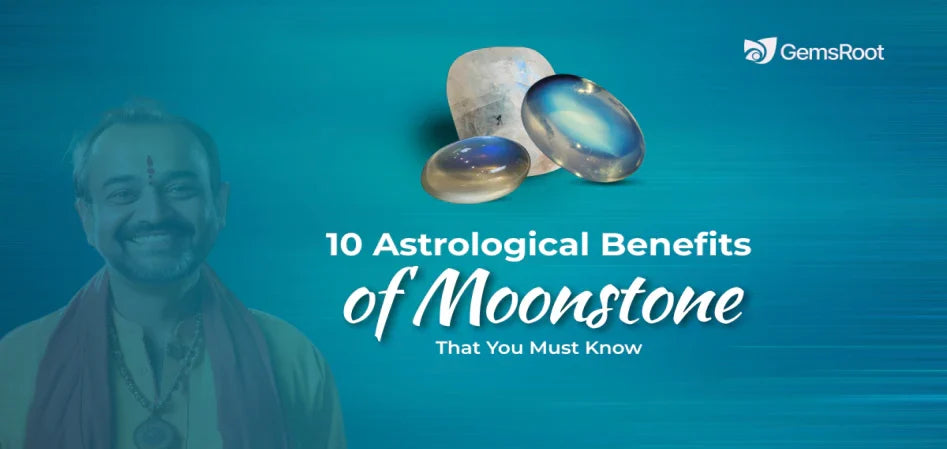 Top 10 Astrological Benefits of Moonstone