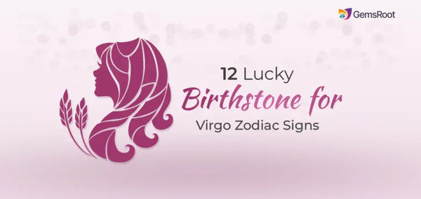 Top 12 Lucky Birthstone for Virgo Zodiac Signs