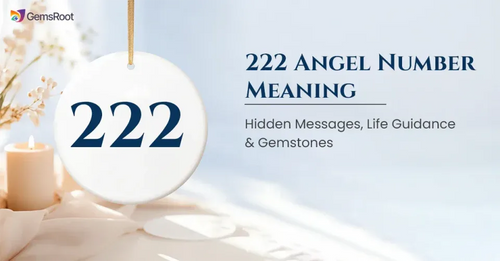 222 Angel Number Meaning: Hidden Messages, Life Guidance & Gemstones