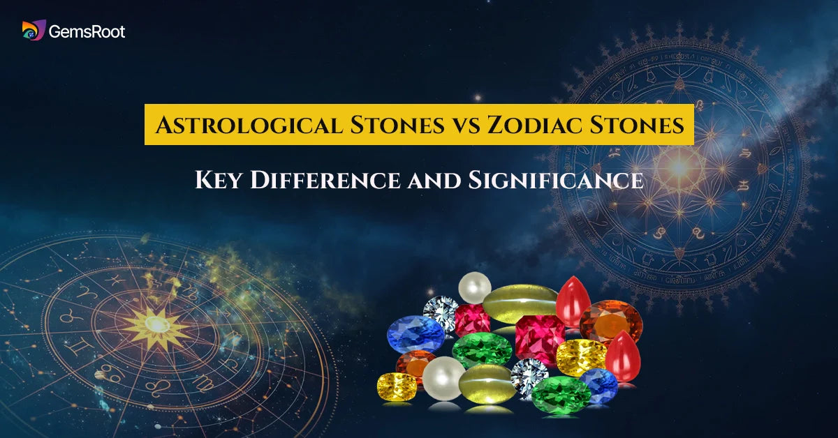 Astrological Stones vs Zodiac Stones: Key Difference and Significance