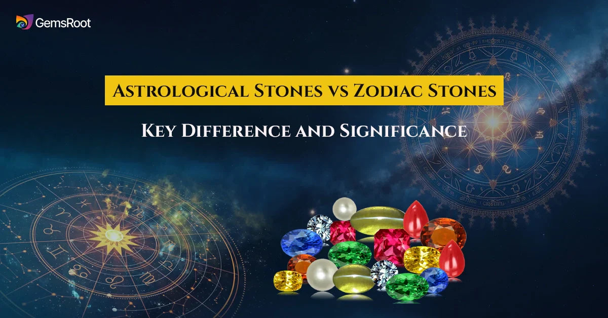 Astrological Stones vs Zodiac Stones: Key Difference and Significance