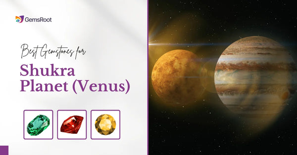 Best Gemstones for Shukra Planet Venus