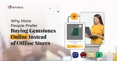 Why More People Prefer Buying Gemstones Online Instead of Offline Stores