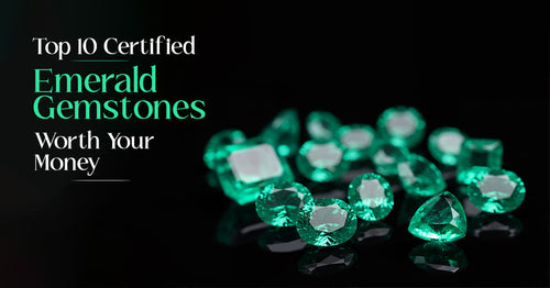 Top 10 Certified Emerald Gemstones Worth Your Money
