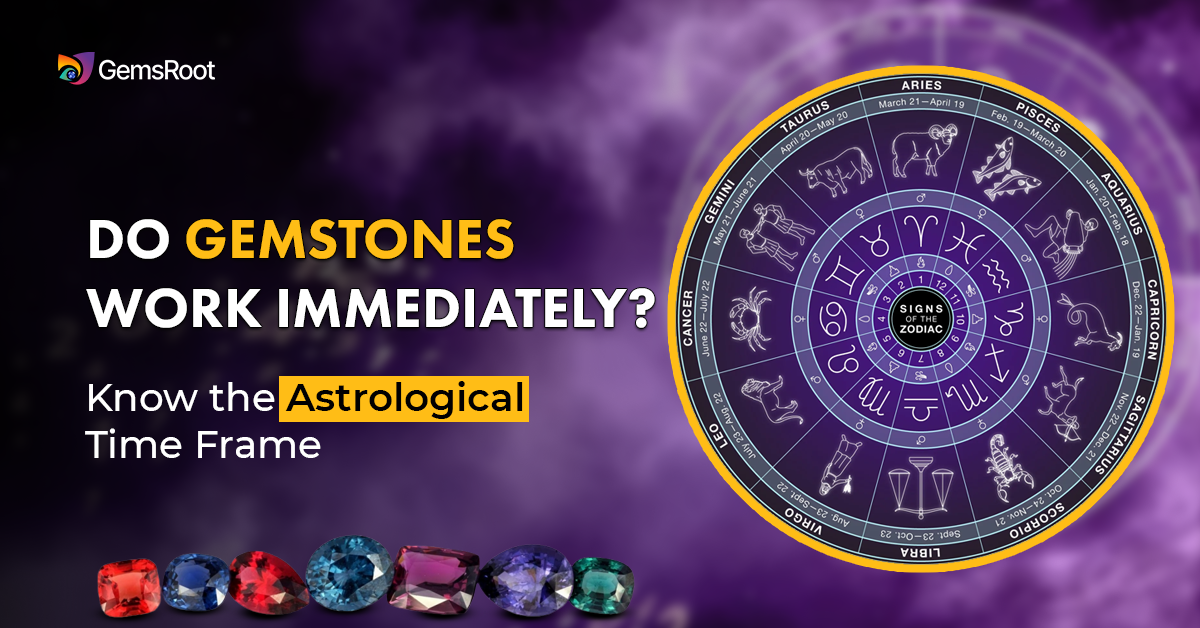 Do Gemstones Work Immediately? Know the Astrological Time Frame