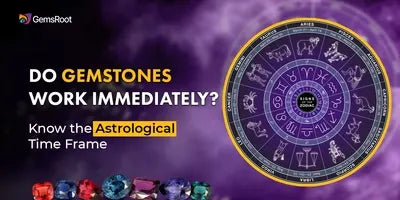 Do Gemstones Work Immediately? Know the Astrological Time Frame