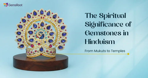 The Spiritual Significance of Gemstones in Hinduism: From Mukuts to Temples 