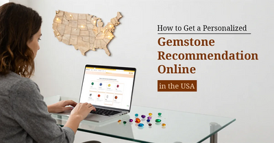 How to Get a Personalized Gemstone Recommendation Online in the USA