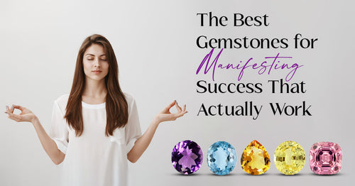 The Best Gemstones for Manifesting Success That Actually Work 