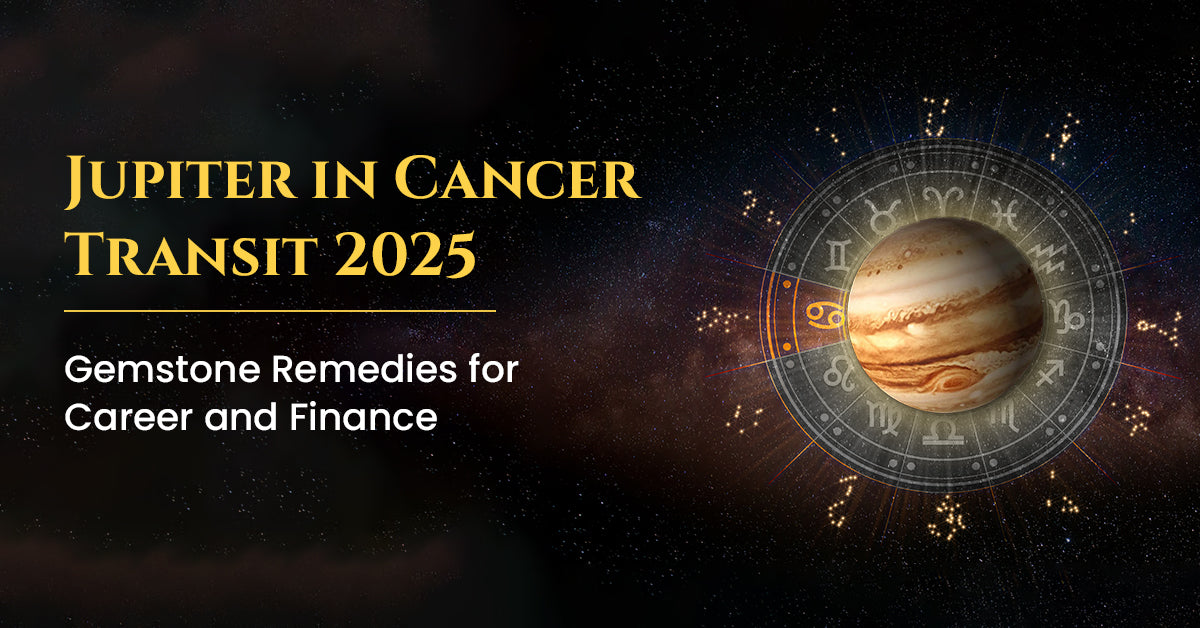 Jupiter in Cancer Transit 2025: Gemstone Remedies for Career and Finance 