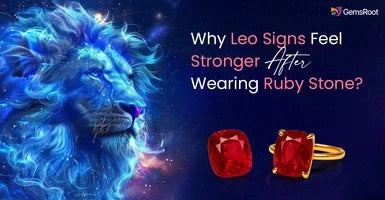 Why Leo Signs Feel Stronger After Wearing Ruby Stone?
