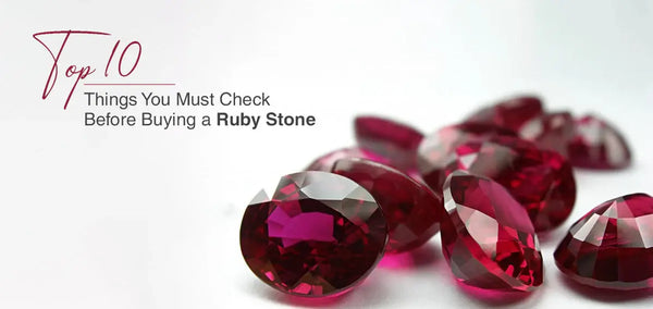 Top 10 Things You Must Check Before Buying a Ruby Stone