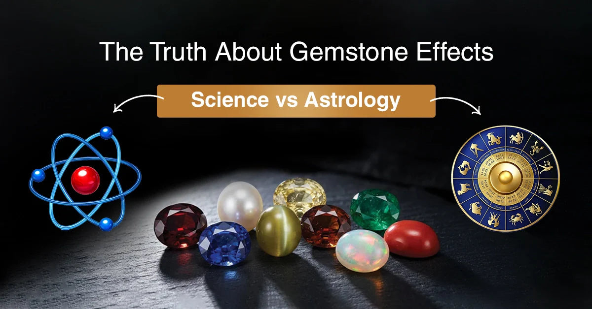 The Truth About Gemstone Effects: Science vs Astrology 
