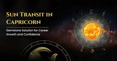 Sun Transit in Capricorn: Gemstone Solution for Career Growth and Confidence