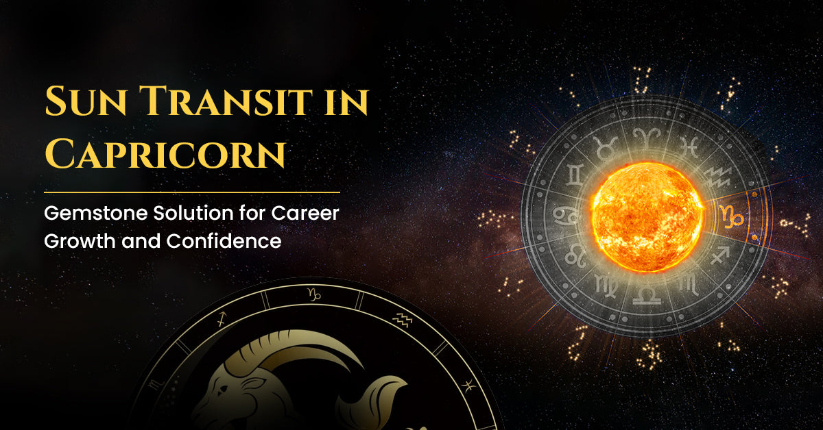 Sun Transit in Capricorn: Gemstone Solution for Career Growth and Confidence