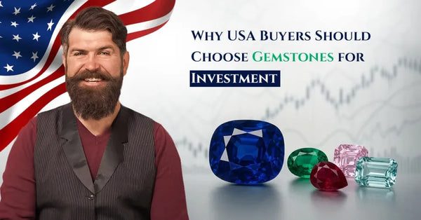 Why USA Buyers Should Choose Gemstones for Investment