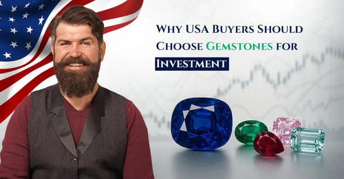Why USA Buyers Should Choose Gemstones for Investment