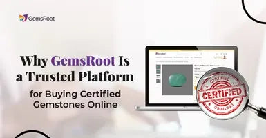 Why GemsRoot Is a Trusted Platform for Buying Certified Gemstones Online