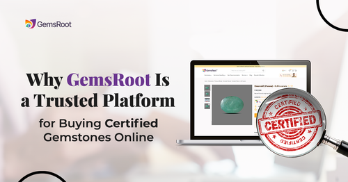 Why GemsRoot Is a Trusted Platform for Buying Certified Gemstones Online