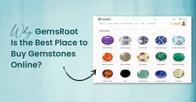 Why GemsRoot Is the Best Place to Buy Gemstones Online?