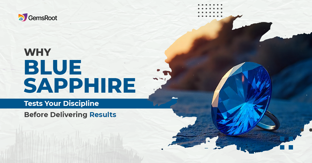 Why Blue Sapphire Tests Your Discipline Before Delivering Results