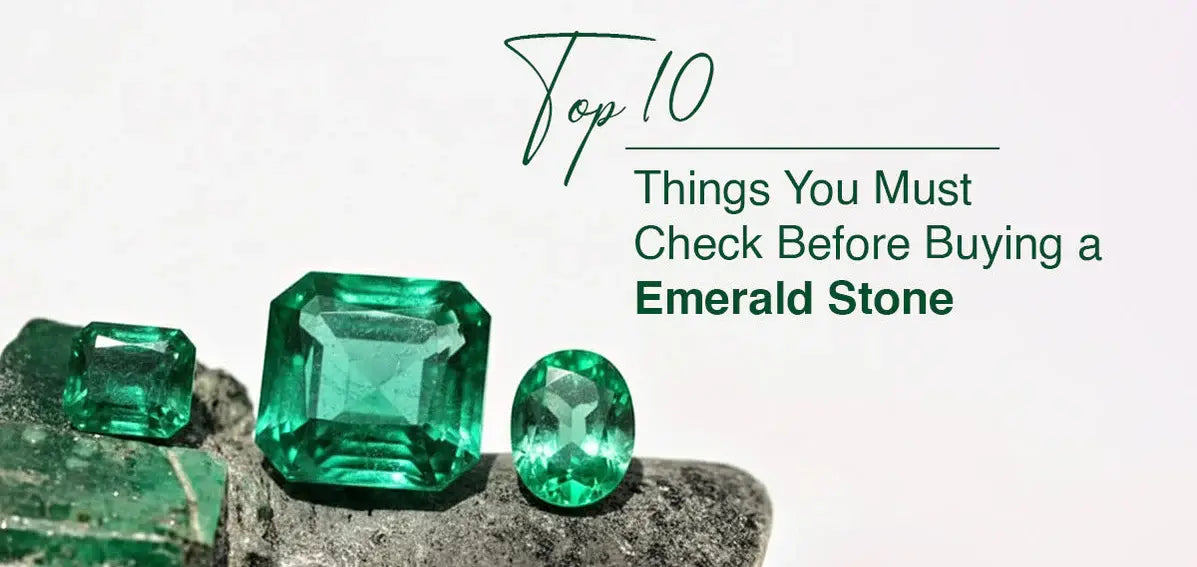 Top 10 Things You Must Check Before Buying An Emerald Stone