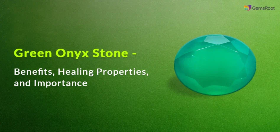 7 Benefits of Green Onyx Stone for Healing