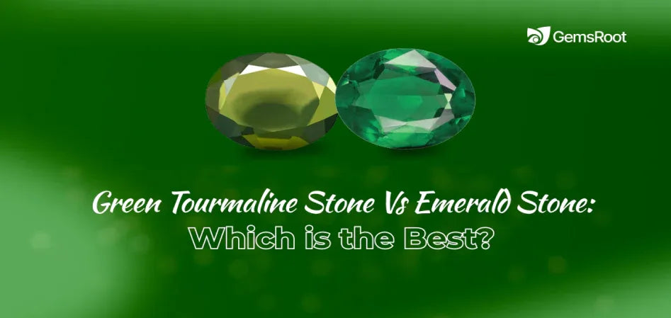 Green Tourmaline vs Emerald Stone: Which One is Best?