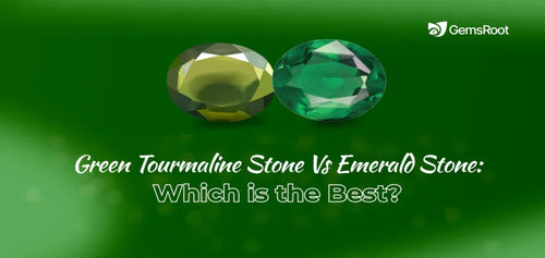 Green Tourmaline vs Emerald Stone: Which One is Best?