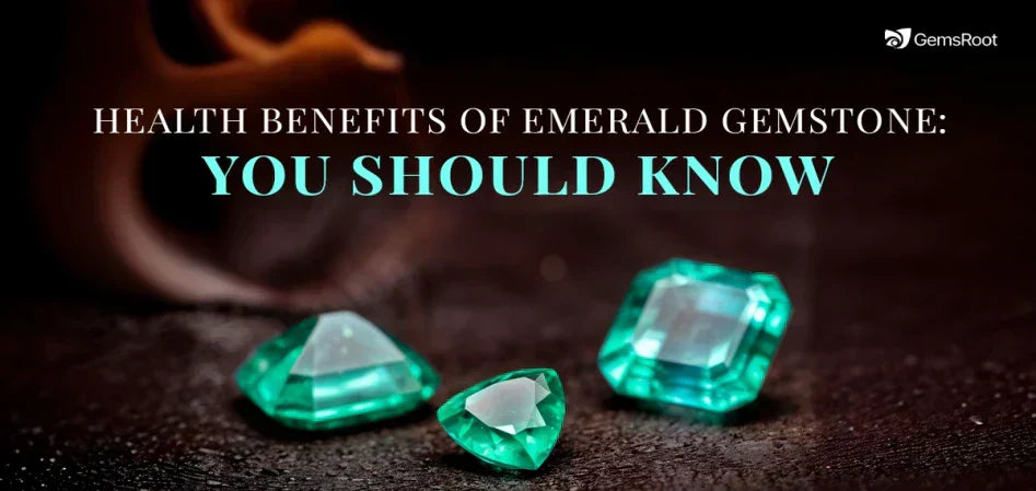7 Health Benefits of Emerald Gemstone: You Should Know
