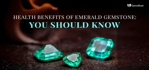 7 Health Benefits of Emerald Gemstone: You Should Know