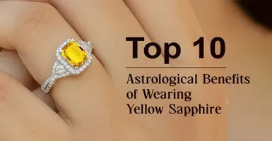 Top 10 Astrological Benefits of Wearing Yellow Sapphire (Pukhraj) Stone