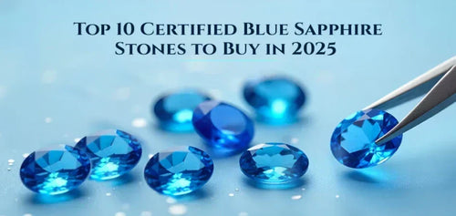 Top 10 Certified Blue Sapphire Stones to Buy in 2025