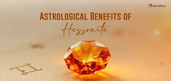 Top 10 Benefits of Wearing Hessonite (Gomed) Stone