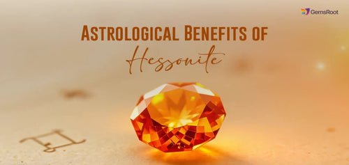 Top 10 Benefits of Wearing Hessonite (Gomed) Stone