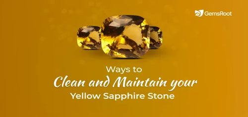 5 Ways to Clean & Maintain Yellow Sapphire Stone