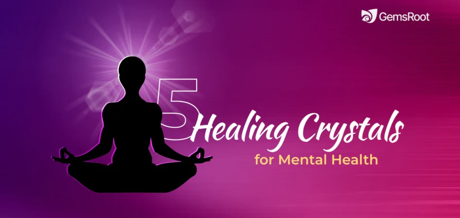 5 Healing Crystals for Mental Health