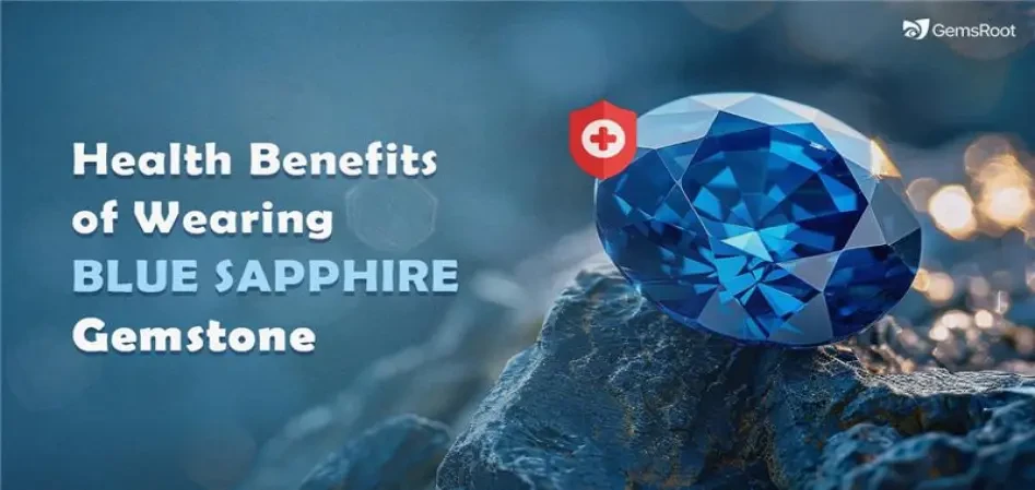 Top 5 Health Benefits of Wearing Blue Sapphire Gemstone