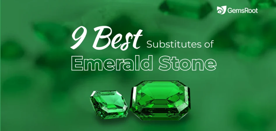 9 Best Substitutes of Emerald Stone