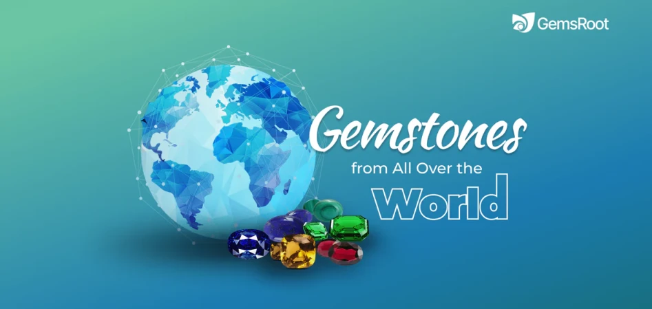 Gemstones from All Over the World