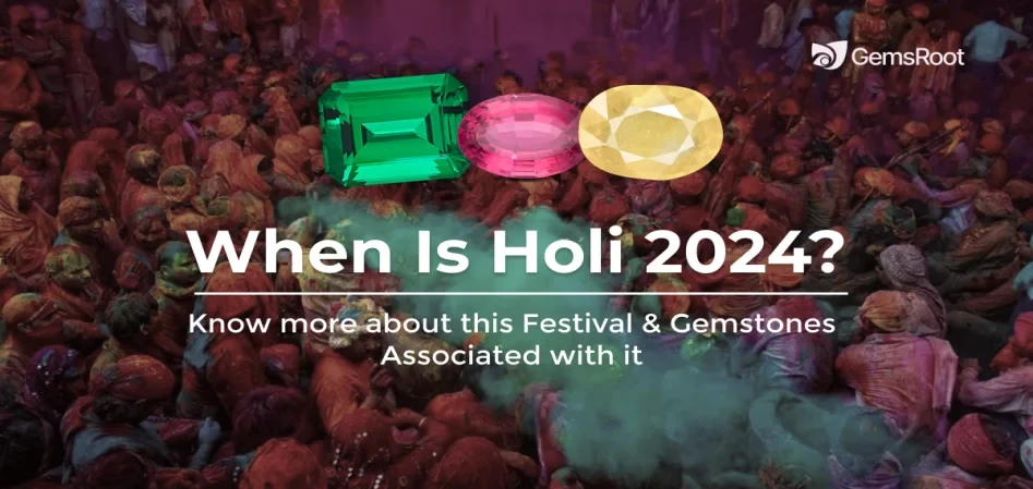 When Is Holi 2024? Know more about this Festival & Gemstones Associated with it