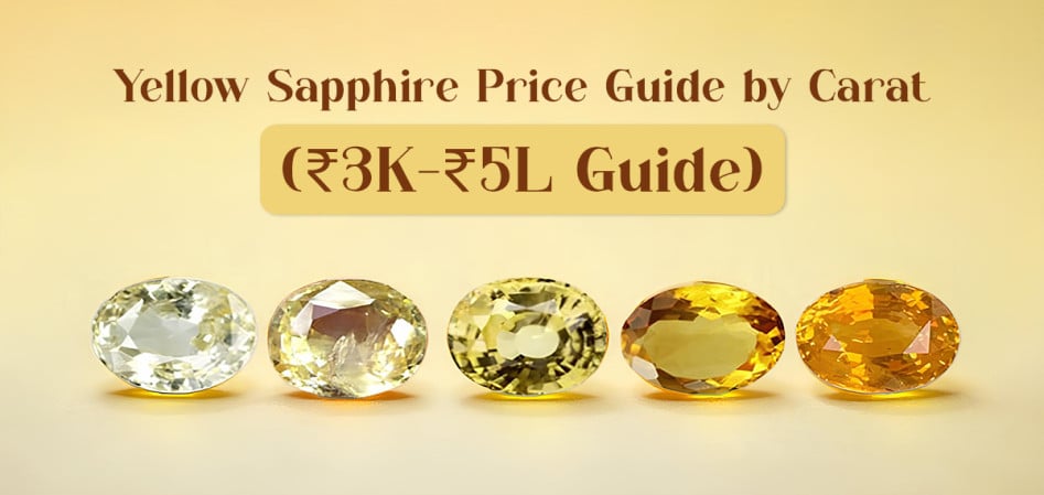 Yellow Sapphire Price Guide by Carat (₹3K–₹5L Guide)